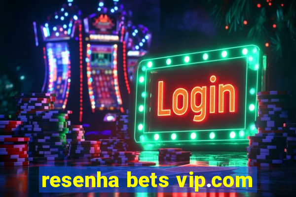 resenha bets vip.com